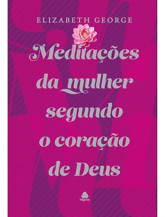 Meditações da Mulher Segundo o Coração de Deus