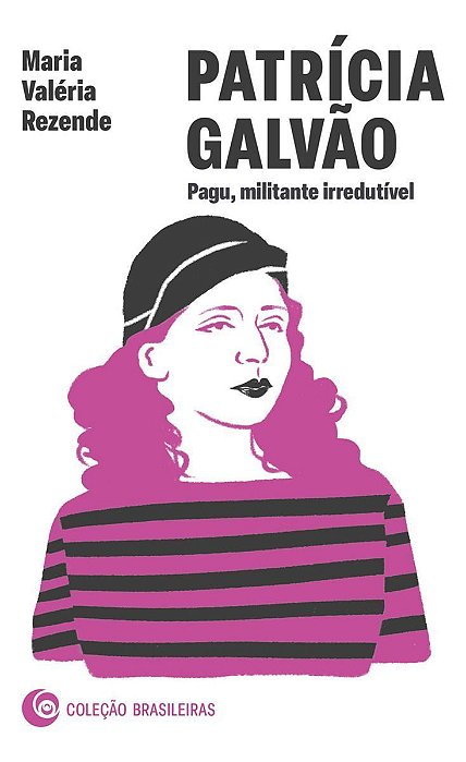 Patrícia Galvão - Pagu, Militante Irredutível