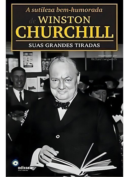 Sutileza Bem-humorada de Winston Churchill: Suas Grandes Tiradas