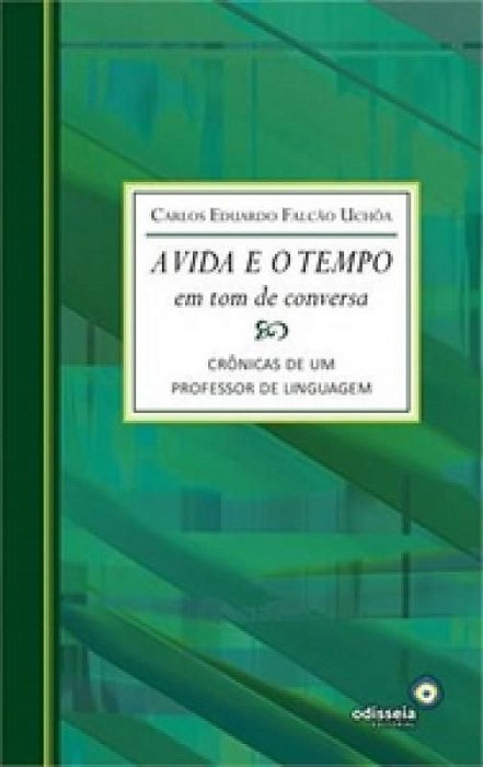 a Vida e o Tempo em Tom de Conversa - Crônicas de um Professor de Linguagem