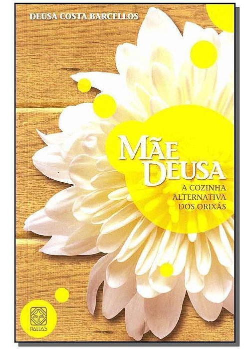 Mae Deusa a Cozinha Alternativa Dos Orixas