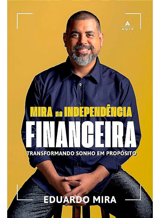 Mira na Independência Financeira - Transformando Sonho Em Propósito