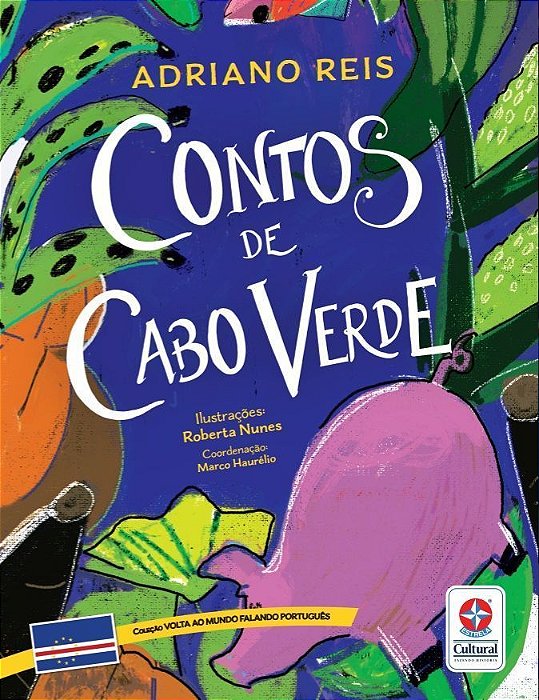 Volta Ao Mundo Falando Português - Contos de Cabo Verde