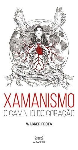 Xamanismo: O Caminho do Coração