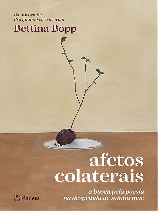 Afetos Colaterais - A Busca Pela Poesia na Despedida de Minha Mãe