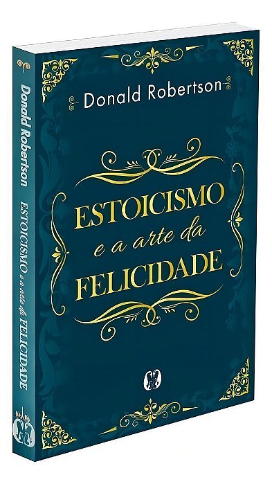 Estoicismo e a Arte da Felicidade