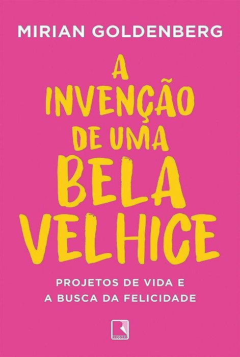A Invenção De Uma Bela Velhice