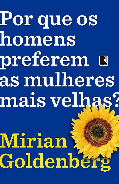 POR QUE OS HOMENS PREFEREM AS MULHERES MAIS VELHAS?