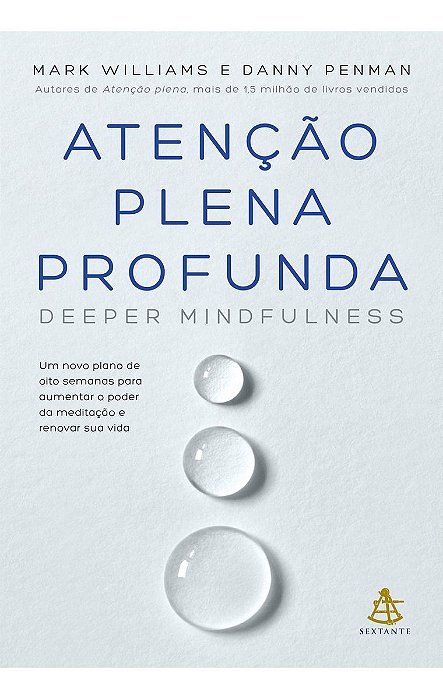 Atenção Plena Profunda - Um Novo Plano De Oito Semanas Para Aumentar o Poder Da Meditação e Renovar