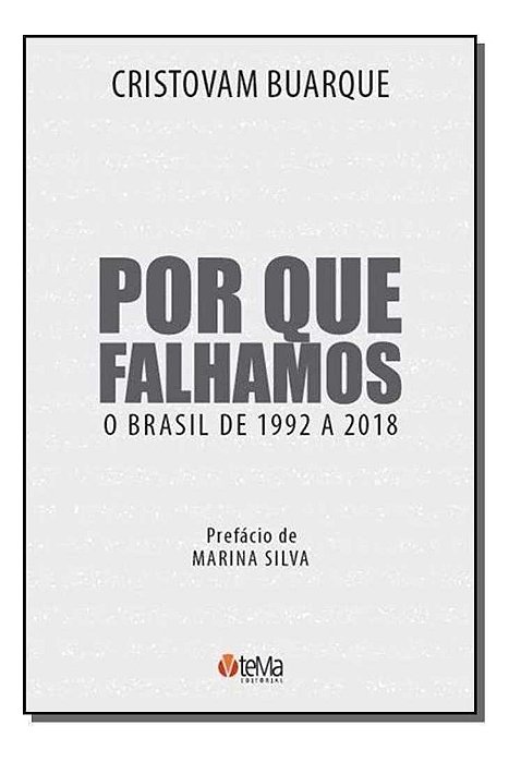 Por Que Falhamos - O Brasil de 1992 a 2018