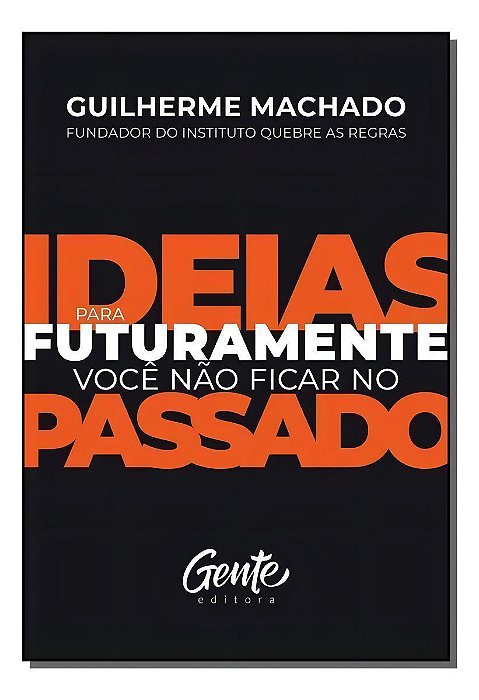 Ideias Para Futuramente Você Não Ficar no Passado