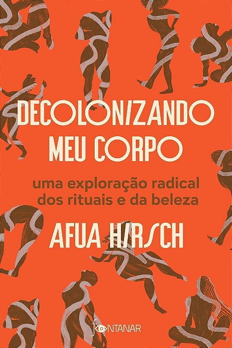Decolonizando Meu Corpo - Uma Exploração Radical Dos Rituais e da Beleza