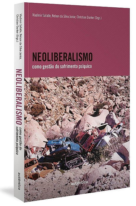 Neoliberalismo Como Gestão do Sofrimento Psíquico