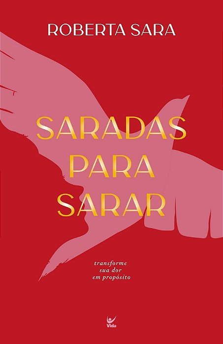 Saradas Para Sarar - Transforme Sua Dor Em Propósito