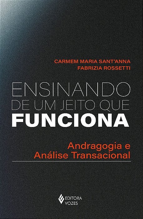 Ensinando de Um Jeito Que Funciona - Andragogia e Análise Transacional