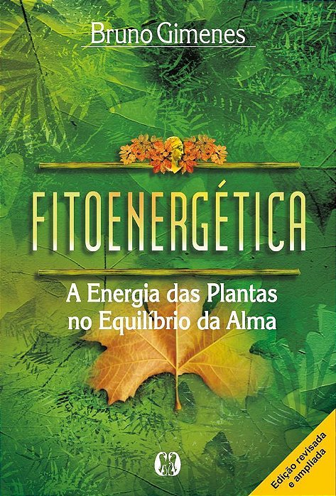 Fitoenergética - A Energia Das Plantas No Equilíbrio Da Alma