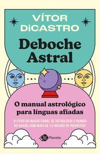 Deboche Astral - O Manual Astrológico Para Línguas Afiadas