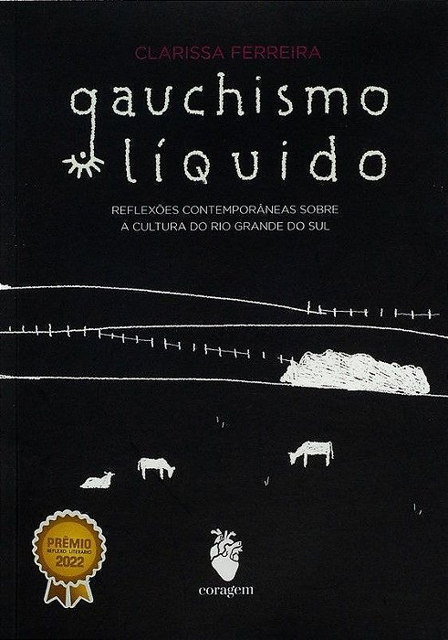Gauchismo Liquido - Reflexões Contemporâneas Sobre a Cultura Do Rio Grande Do Sul