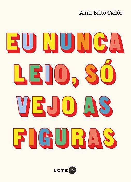 Eu Nunca Leio, Só Vejo as Figuras