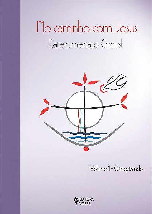 No Caminho Com Jesus - Catecumenato Crismal - Vol. 01 - Catequizando