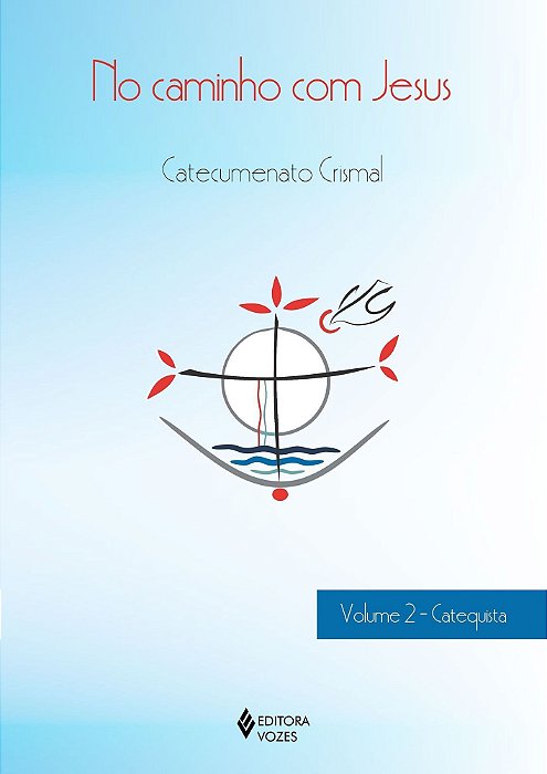 No Caminho Com Jesus - Catecumenato Crismal - Vol. 02 - Catequista