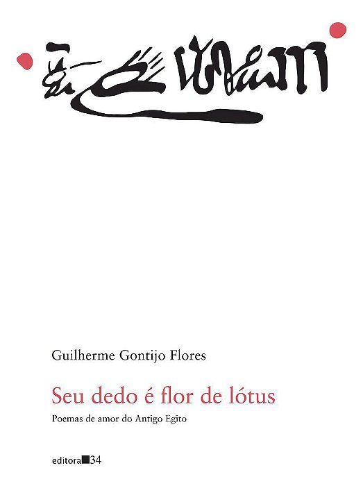 Seu Dedo é Flor de Lótus - Poemas de Amor do Antigo Egito