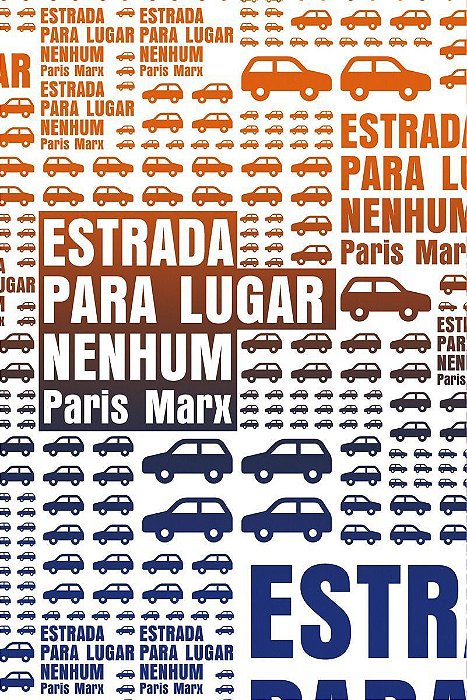 Estrada Para Lugar Nenhum - o Que o Vale Do Silício Não Entende Sobre o Futuro Dos Transportes