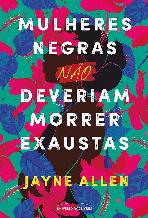 Mulheres Negras Não Deveriam Morrer Exaustas