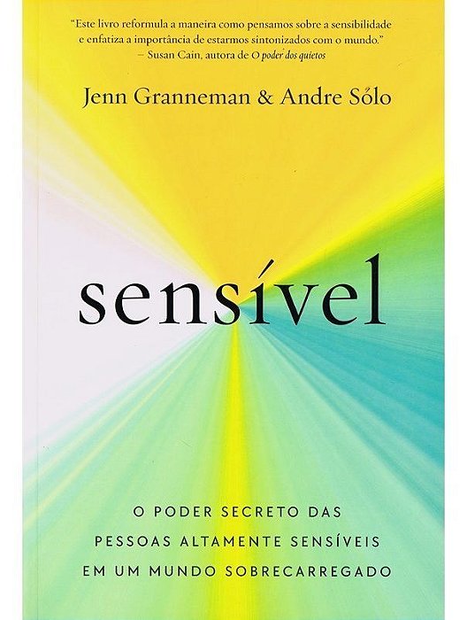 Sensível - O Poder Secreto Das Pessoas Altamente Sensíveis Em Um Mundo Sobrecarregado