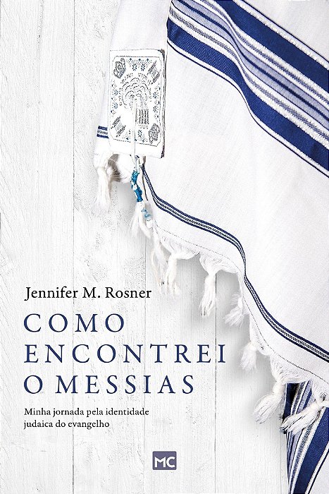 Como Encontrei o Messias - Minha Jornada Pela Identidade Judaica do Evangelho