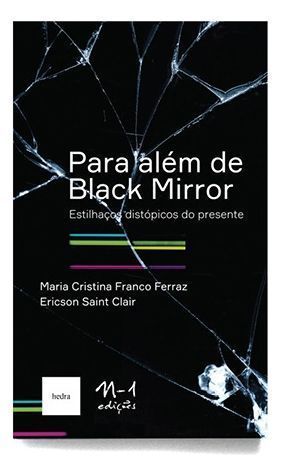 Para Além De Black Mirror: Estilhaços Distópicos Do Presente
