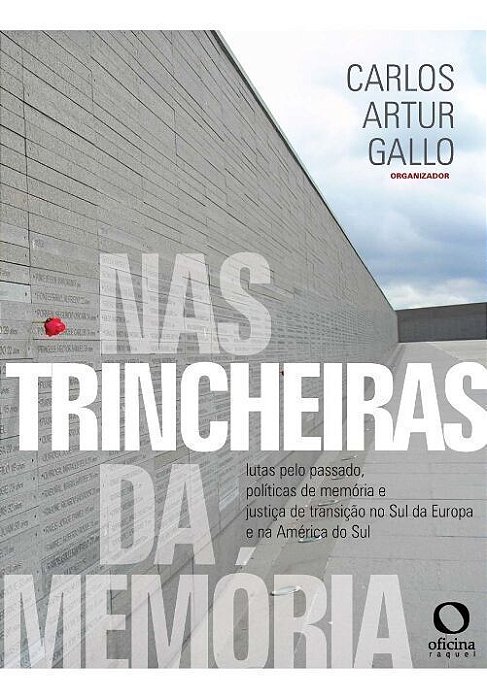 Nas Trincheiras da Memória - Lutas pelo Passado, Política de Memória e Justiça de Transição no Sul d