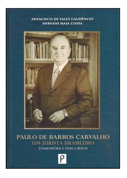 Paulo de Barros Carvalho - Um Jurista Brasileiro
