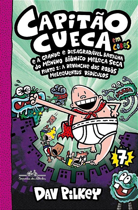 Capitão Cueca e a Grande e Desagradável Batalha Do Menino Biônico Meleca Seca - Em Cores! - Parte 2: