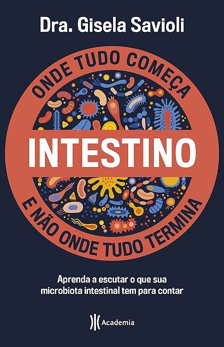 Intestino - Onde Tudo Começa e Não Onde Tudo Termina