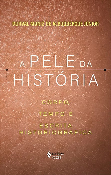 A Pele da História - Corpo, Tempo e Escrita Historiográfica