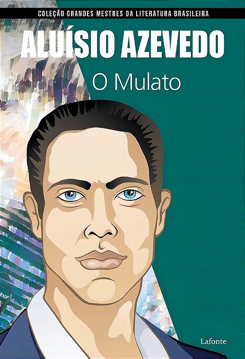 Coleção Grandes Mestres da Literatura Brasileira - O Mulato (Aluisio Azevedo)
