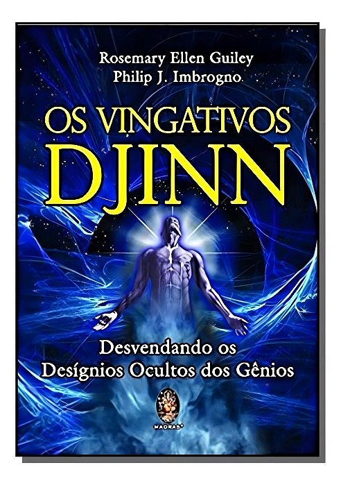 Os Vingativos Djinn - Desvendando os Desígnios Ocultos Dos Gênios