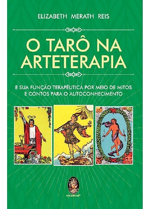 O tarô na arteterapia e a sua função terapêutica por meio de mitos e contos para o autoconhecimento