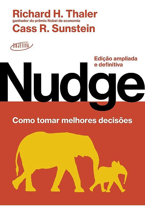 Nudge - Como Tomar Melhores Decisões - Edição Ampliada e Definitiva