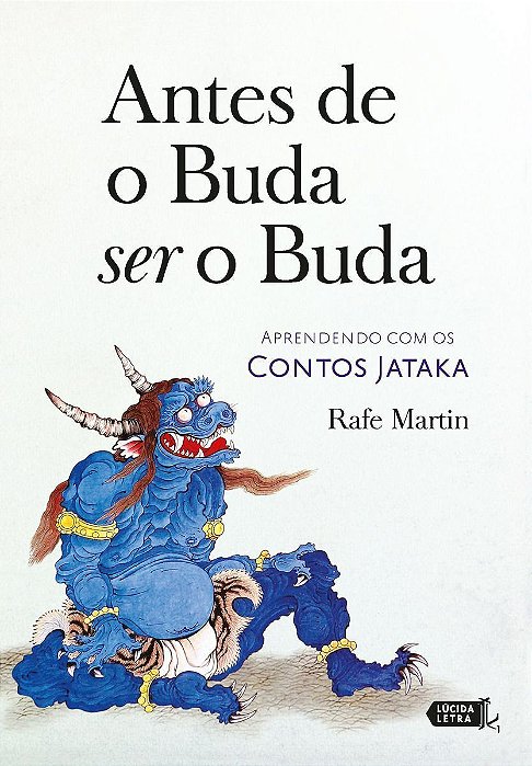 Antes De o Buda Ser o Buda - Aprendendo Com Os Contos Jataka