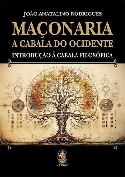 Maçonaria - A Cabala do Ocidente - Introdução à Cabala Filosófica