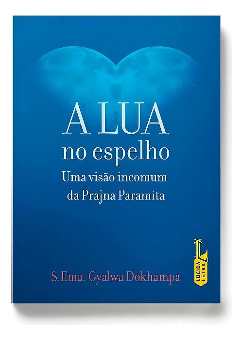 a Lua No Espelho - Uma Visão Incomum Da Prajna Paramita