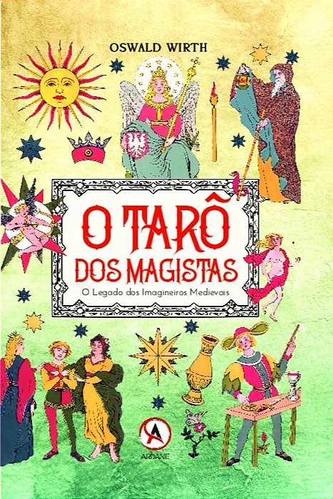 O Tarô Dos Magistas - O Legados Dos Imagineiros Medievais