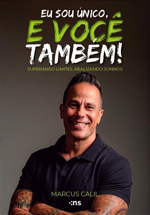 Eu Sou Único, e Você Também - Superando Limites, Realizando Sonhos