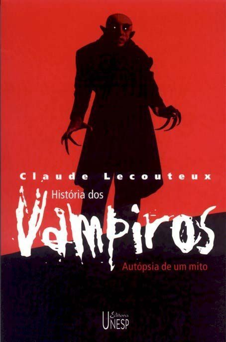 História Dos Vampiros: Autópsia De Um Mito