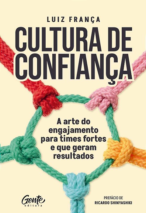 Cultura de Confiança - A Arte do Engajamento Para Times Fortes e Que Geram Resultados