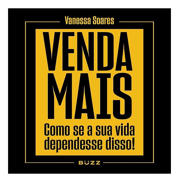 Venda Mais - Como Se Sua Vida Dependesse Disso!