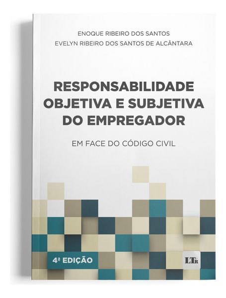 Responsabilidade Objetiva e Subjetiva do Empregador - 04Ed/23