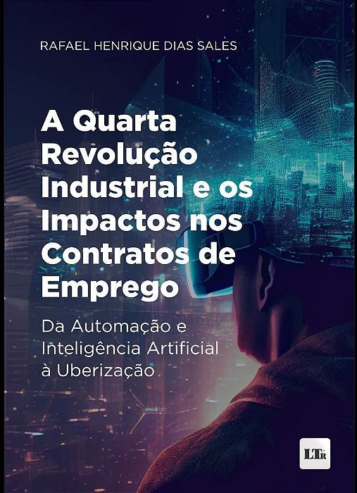 A Quarta Revolução Industrial Ie os mpactos nos contratos de emprego - 01Ed/24